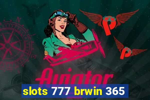 slots 777 brwin 365